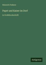 Papst und Kaiser im Dorf