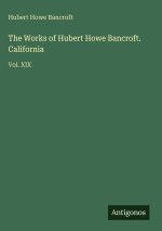 The Works of Hubert Howe Bancroft. California