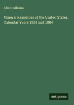 Mineral Resources of the United States. Calendar Years 1883 and 1884