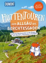 DUMONT Wanderzeit Hüttentouren vom Allgäu bis Berchtesgaden
