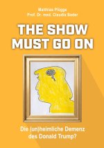 The show must go on, die (un)heimliche) Demenz des Donald Trump
