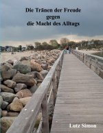 Die Tränen der Freude gegen die Macht des Alltags.