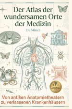 Der Atlas der wundersamen Orte der Medizin