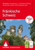 ROTHER Wanderführer Fränkische Schweiz. 50 Touren im Frankenjura - mit Oberem Maintal, Hersbrucker Schweiz und Nürnberger Land