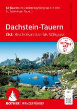 ROTHER Wanderführer Dachstein-Tauern Ost: Bischofsmütze bis Sölkpass. 63 Touren im Dachsteingebirge und den Schladminger Tauern