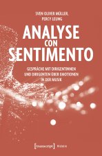 Analyse con Sentimento - Gespräche mit Dirigentinnen und Dirigenten über Emotionen in der Musik