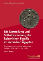 Die Darstellung und Selbstdarstellung der kaiserlichen Familie im römischen                Ägypten