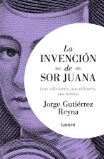 La Invención de Sor Juana / The Invention of Sor Juana