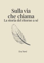 Sulla via che chiama / La storia del ritorno a sé