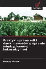 Praktyki uprawy roli i dawki nawozów w uprawie mi¿dzyplonowej kukurydzy i soi