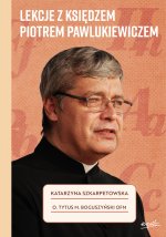 Lekcje z księdzem Piotrem Pawlukiewiczem