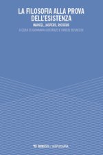filosofia alla prova dell’esistenza. Marcel, Jaspers, Ricoeur
