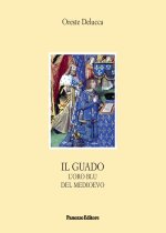 guado. L'oro blu del Medioevo