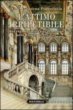 attimo irripetibile. Intrighi e misteri d'amore alla corte degli Zar