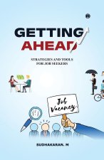 GETTING AHEAD | SUCCESS STRATEGIES AND TOOLS FOR JOB SEEKERS FOR JOB SEEKERS