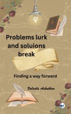 Problems lurk and solutions break
