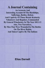 A Journal Containing An Accurate And Interesting Account Of The Hardships, Sufferings, Battles, Defeat, And Captivity Of Those Heroic Kentucky Volunte