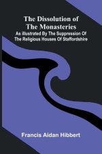 The Dissolution Of The Monasteries