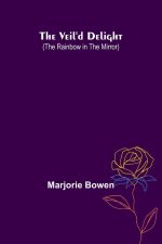 The Veil'D Delight (The Rainbow In The Mirror)