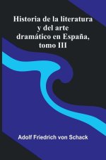 Historia De La Literatura Y Del Arte Dramático En España, Tomo Iii