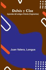 Dafnis Y Cloe; Leyendas Del Antiguo Oriente (Fragmentos)