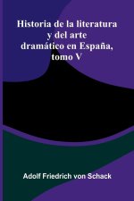Historia De La Literatura Y Del Arte Dramático En España, Tomo V