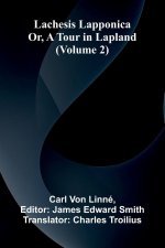 Lachesis Lapponica; Or, A Tour In Lapland (Volume 2)