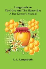 Langstroth On The Hive And The Honey-Bee
