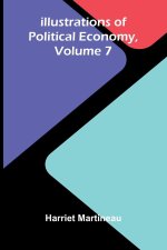 Illustrations Of Political Economy, Volume 7