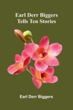 Earl Derr Biggers Tells Ten Stories