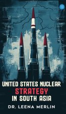 United States Nuclear Strategy In South Asia