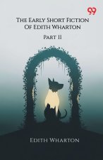 The Early Short Fiction Of Edith Wharton Part II