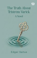 The Truth About Tristrem Varick A Novel