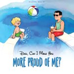 Dad, Can I Make You More Proud of Me?