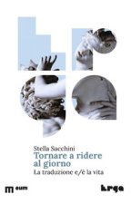 Tornare a ridere al giorno. La traduzione e/è la vita
