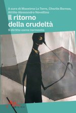ritorno della crudeltà. Il diritto come tormento