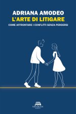 arte di litigare. Come affrontare i conflitti senza perdersi