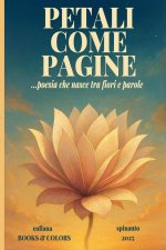 PETALI COME PAGINE  ...poesia che nasce tra fiori e parole