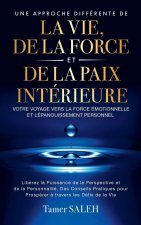 Une Approche Différente de la Vie, de la Force et de la Paix Intérieure