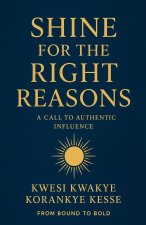 Shine for the Right Reasons