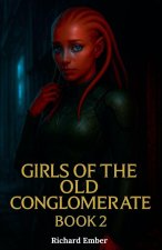 Girls of the Old Conglomerate - Book 2