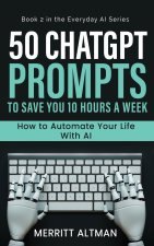 50 ChatGPT Prompts to Save You 10 Hours a Week