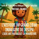 L'Histoire Du Grand C¿ur Indulgent De Joseph
