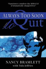 Always Too Soon to Quit