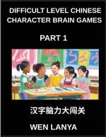 Difficult Level Chinese Character Brain Games (Part 1)- Tough Puzzles for Kids and Adults with Multiple Choice Questions and Solutions for Fast Chines