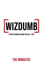 Wizdumb, A Poetic Spiritual Guide For Self Help