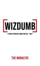 Wizdumb, A Poetic Spiritual Guide For Self Help