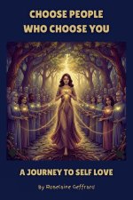 Choose People Who Choose You, A Journey to Self Love