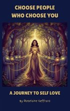 Choose People Who Choose You, A Journey to Self Love
