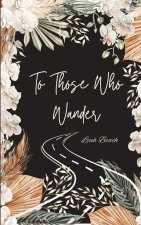To Those Who Wander